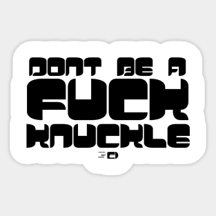 Don't Be A F*ck Knuckle Sticker